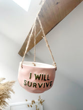 Load image into Gallery viewer, I Will Survive Hanging Planter
